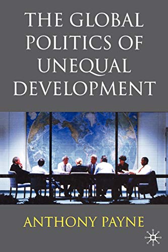 9780333740729: The Global Politics of Unequal Development