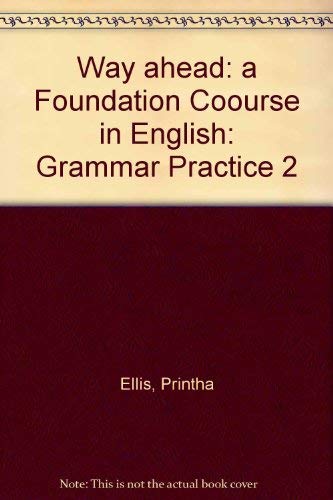 Way Ahead: a Foundation Coourse in English: Grammar Practice (Way Ahead) (9780333744666) by Printha Ellis