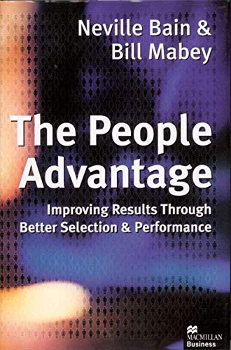 Beispielbild fr The People Advantage: Improving Results Through Better Selection and Performance zum Verkauf von Reuseabook