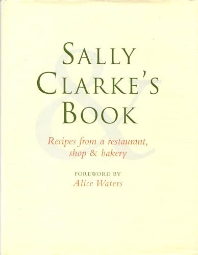 Stock image for Sally Clarke's Book: Recipes from a restaurant, shop & bakery for sale by WorldofBooks