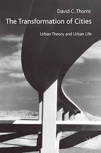 Stock image for The Transformation of Cities : Urban Theory and Urban Life for sale by Better World Books