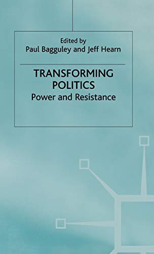 Stock image for Transforming Politics: Power and Resistance (Explorations in Sociology. British Sociological Association Conference Volume Series) for sale by Orbiting Books