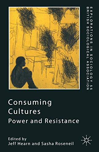 Imagen de archivo de Consuming Cultures: Power and Resistance (Explorations in Sociology.) a la venta por Phatpocket Limited