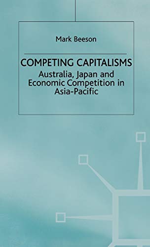 Stock image for Competing Capitalisms : Australia, Japan and Economic Competition in the Asia Pacific for sale by RWL GROUP  (Booksellers)