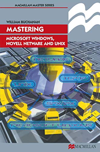 Imagen de archivo de Mastering Microsoft Windows, Novell NetWare and UNIX: 6 (Palgrave Master Series (Computing)) a la venta por WorldofBooks