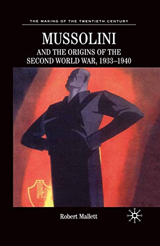 Mussolini and the Origins of the Second World War, 1933-1940 (The Making of the Twentieth Century)