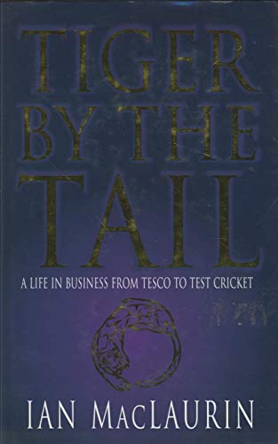 Imagen de archivo de Tiger by the Tail: A Life in Business from Tesco to Test Cricket a la venta por WorldofBooks