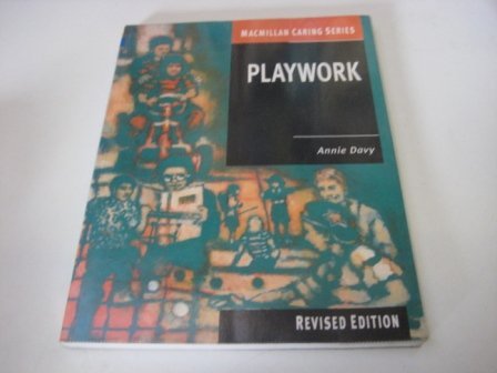 Imagen de archivo de Playwork: Play and Care for Children 5-15 (Macmillan Caring S.) a la venta por WorldofBooks
