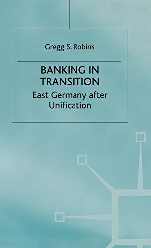 9780333751350: Banking in Transition: East Germany after Unification (Studies in Economic Transition)