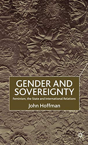 Gender and Sovereignty: Feminism, the State and International Relations (9780333751404) by Hoffman, J.