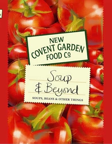 Stock image for Soup and Beyond: Soups, Beans and Other Things (New Covent Garden Soup Company) for sale by Wonder Book