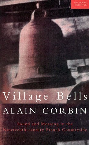 Beispielbild fr Village Bells ~ Sound and Meaning in the 19th Century French Countryside zum Verkauf von WorldofBooks