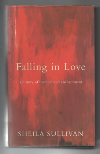 Beispielbild fr Falling in Love: A History of Torment and Enchantment zum Verkauf von WorldofBooks