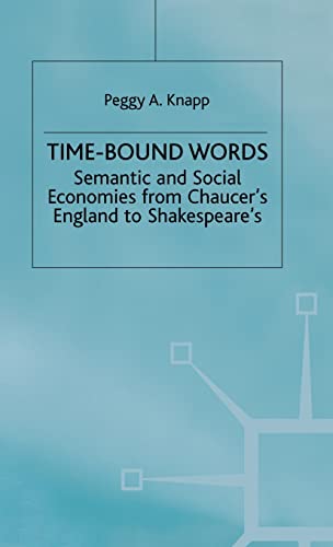 Imagen de archivo de Time-Bound Words: Semantic and Social Economies from Chaucer's England to Shakespeare's a la venta por Books Puddle