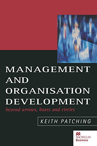 Management and Organisation Development : Beyond Arrows, Boxes and Circles