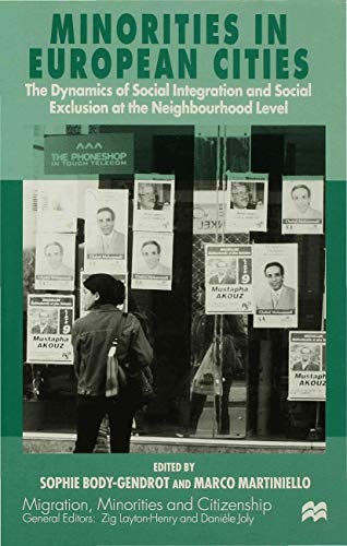 Stock image for Minorities in European Cities: The Dynamics of Social Integration and Social Exclusion at the Neighborhood Level (Migration, Minorities, and Citizenship) for sale by Ergodebooks