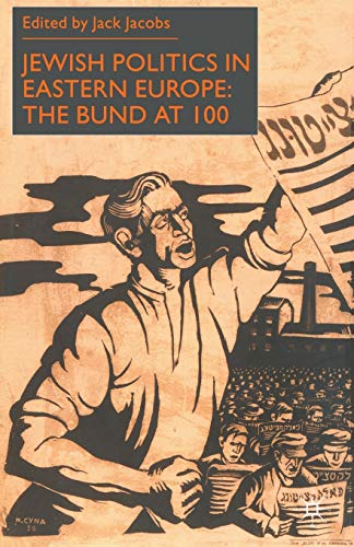 Jewish Politics in Eastern Europe: The Bund at 100 (9780333754634) by Jacobs, J.