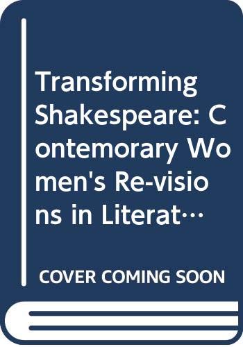 Imagen de archivo de Transforming Shakespeare: Contemorary Women's Re-visions in Literature and Performance a la venta por Phatpocket Limited