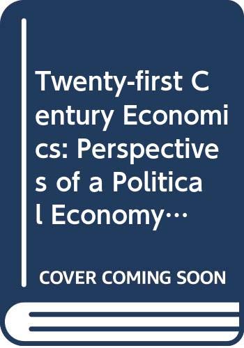 Stock image for Twenty-first Century Economics: Perspectives of a Political Economy for a Changing World for sale by Buchpark