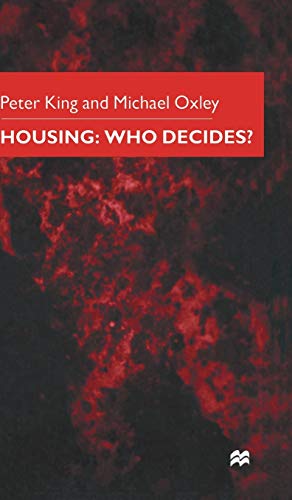 Housing: Who Decides? (9780333760079) by King, P.; Oxley, M.