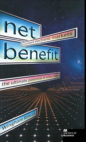 9780333760093: Net Benefit: Guaranteed Electronic Markets: the Ultimate Potential of Online Trade (Macmillan Business)