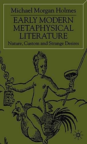 Stock image for Early Modern Metaphysical Literature: Nature, Custom and Strange Desires for sale by Anybook.com