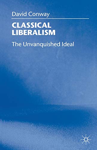 Classical Liberalism: The Unvanquished Ideal (9780333760529) by Conway, D.