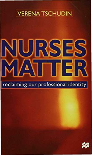 Imagen de archivo de Nurses Matter: Reclaiming our professional identity a la venta por WorldofBooks