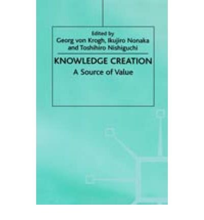 Stock image for Knowledge Creation: A Source of Value for sale by medimops