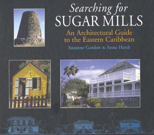 Searching for Sugar Mills: An Architectural Guide to the Eastern Carribean (9780333761519) by Gordon, Suzanne; Hersh, Anne
