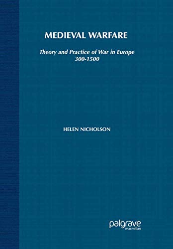Imagen de archivo de Medieval Warfare: Theory and Practice of War in Europe, 300-1500 a la venta por BooksRun