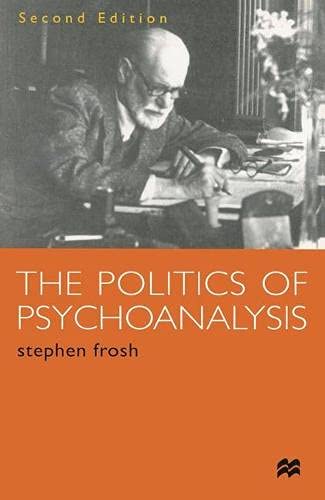 Beispielbild fr THE POLITICS OF PSYCHOANALYSIS: AN INTRODUCTION TO FREUDIAN AND POST-FREUDIAN THEORY. zum Verkauf von Burwood Books