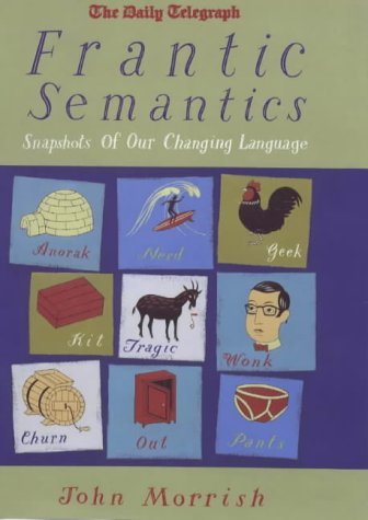 Stock image for Frantic Semantics: Snapshots of Our Changing Language for sale by WorldofBooks