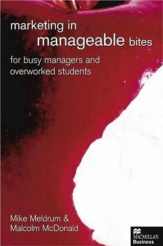 Stock image for Marketing in Manageable Bites for Busy Managers and Overworked Students for sale by The London Bookworm