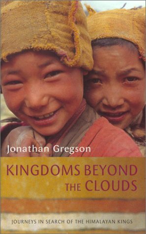 Stock image for Kingdom Beyond the Clouds: Journeys in Search of the Himalayan Kings for sale by WorldofBooks