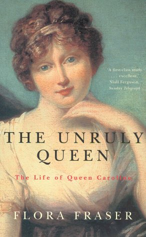 Imagen de archivo de The Unruly Queen: The Life of Queen Caroline a la venta por WorldofBooks