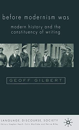 Before Modernism Was: Modern History and the Constituency of Writing (Language, Discourse, Society)