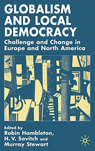 Globalism and Local Democracy: Challenge and Change in Europe and North America (9780333772256) by Hambleton, R.; Savitch, H.; Stewart, M.