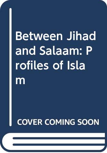 Imagen de archivo de BETWEEN JIHAD AND SALAAM. PROFILES IN ISLAM a la venta por LiLi - La Libert des Livres