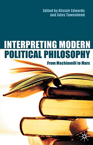 Imagen de archivo de Interpreting Modern Political Philosophy: From Machiavelli to Marx a la venta por WorldofBooks