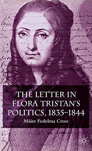 The Letter in Flora Tristan's Politics, 1835-1844 (9780333772645) by MÃ¡ire Fedelma Cross