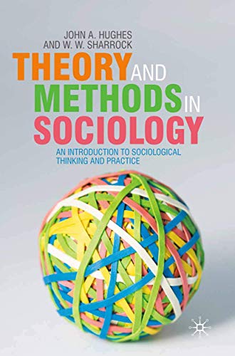 Stock image for Theory and Methods in Sociology: An Introduction to Sociological Thinking and Practice for sale by Chiron Media