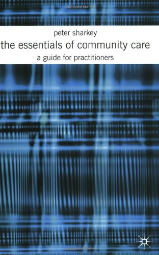 Imagen de archivo de The Essentials of Comminity Care : A Guide for Practitioners a la venta por Better World Books Ltd