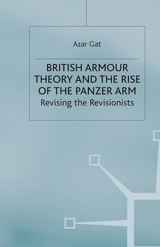 Imagen de archivo de British Armour Theory and the Rise of the Panzer Arm a la venta por Books Puddle