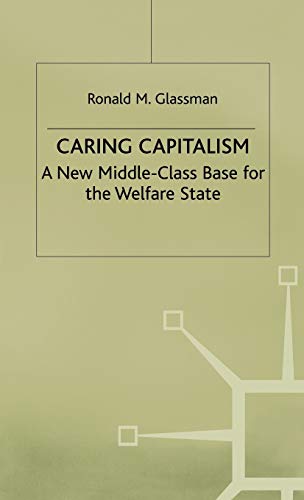 Stock image for Caring Capitalism. A New Middle-Class Base for the Welfare State, for sale by Sutton Books