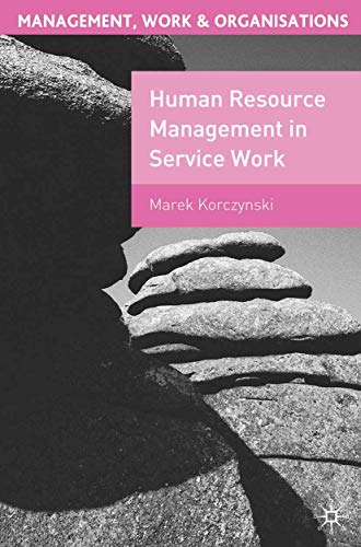 Beispielbild fr Human Resource Management in Service Work: 9 (Management, Work and Organisations) zum Verkauf von WorldofBooks