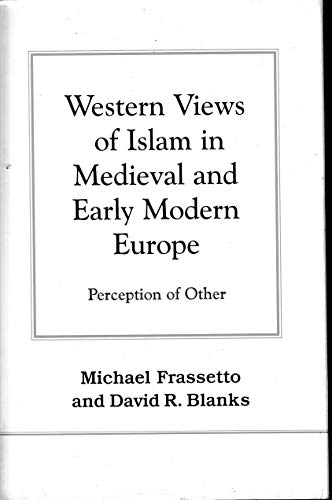 Stock image for WESTERN VIEWS OF ISLAM IN MEDIEVAL AND EARLY MODERN EUROPE for sale by Autumn Leaves