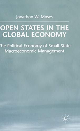 Stock image for Open States in the Global Economy : The Political Economy of Small-State Macroeconomic Management for sale by Better World Books Ltd