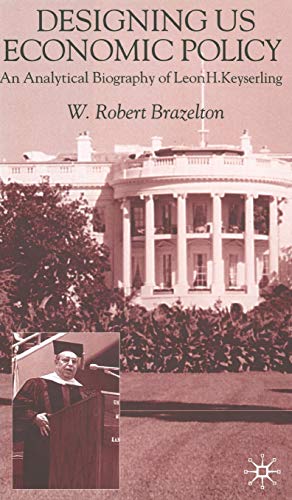 9780333775752: Designing US Economic Policy: An Analytical Biography of Leon H. Keyserling