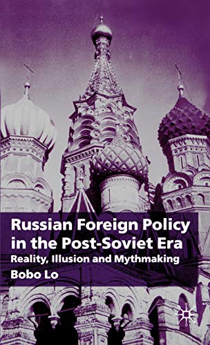 Beispielbild fr Russian Foreign Policy in the Post-Soviet Era: Reality, Illusion and Mythmaking zum Verkauf von HR1 Books